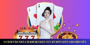 3 Cách Vào Nhà Cái Khi Bị Chặn Cực Kỳ Đơn Giản Cho Hội Viên