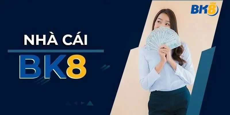 BK8 thuộc top list nhà cái uy tín không nên bỏ qua