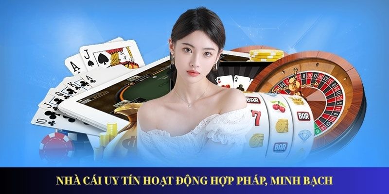 Nhà cái uy tín hoạt động hợp pháp, minh bạch